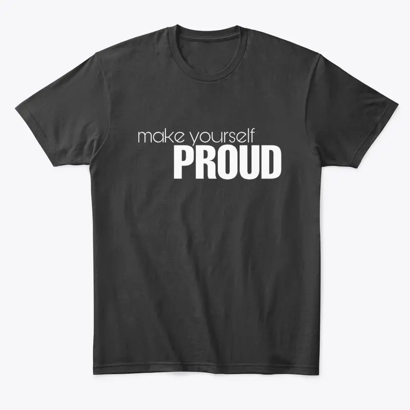 Make yourself Proud Tee